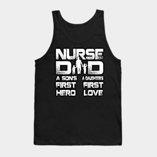Nurse Dad A Son's First Hero A Daughter's First Love Tank Top